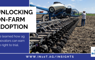 Unlocking on-farm adoption. We learned how ag innovators can earn the right to trial